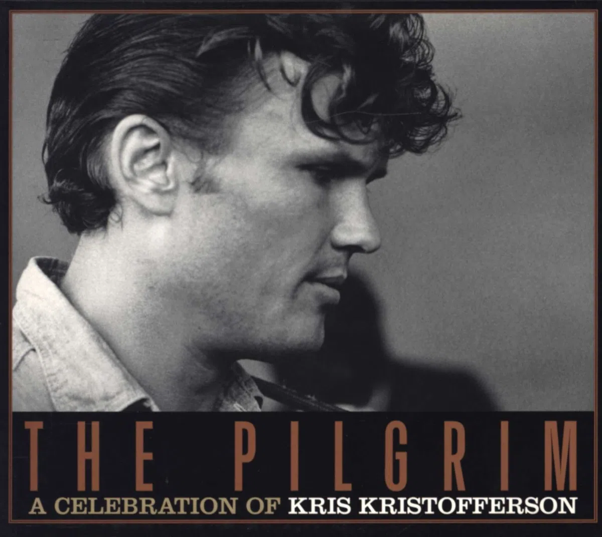The Pilgrim: A Celebration Of Kris Kristofferson