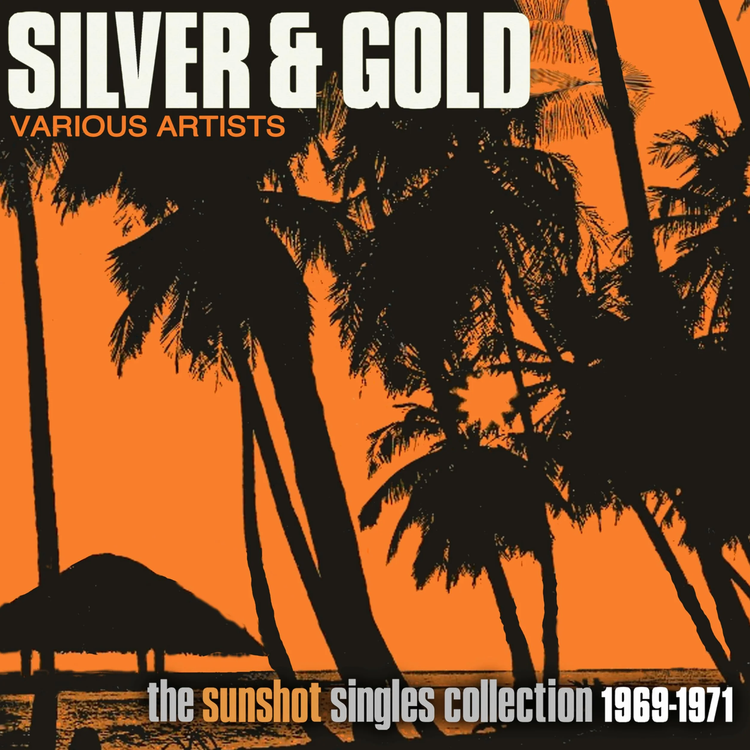 SILVER AND GOLD: THE SUNSHOT RECORDS COLLECTION 1969-1971